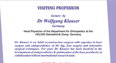Visiting Professor Dr. Wolfgang Klauser Head Physician of the Department for Orthopedics at the HELIOS Ostseeklinik Damp, Germany